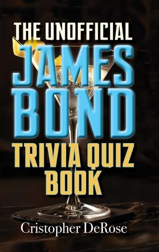 The Unofficial James Bond Trivia Quiz Book