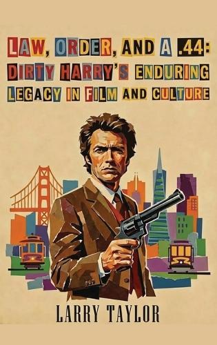 Law, Order, and a .44: Dirty Harry's Enduring Legacy in Film and Culture