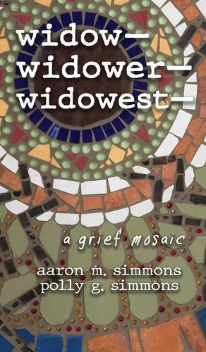 widow- widower- widowest-: a grief mosaic