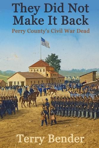 They Did Not Make It Back: Perry County's Civil War Dead