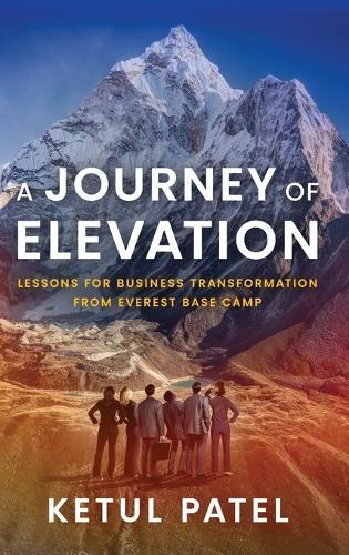 A Journey of Elevation: Lessons for Business Transformation from Everest Base Camp