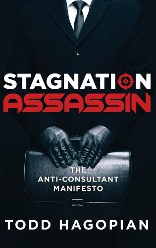 Stagnation Assassin: The Anti-Consultant Manifesto