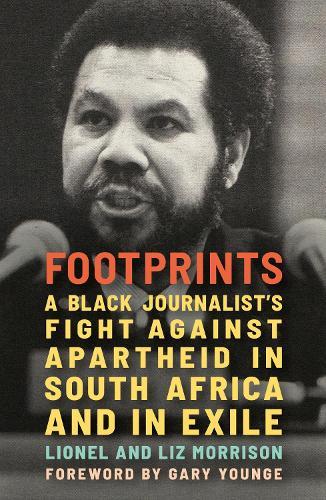 Footprints: A Black Journalist's Fight Against Apartheid in South Africa and in Exile