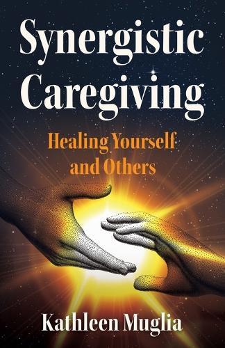 Synergistic Caregiving: Healing Yourself and Others