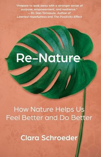 Re-Nature: How Nature Helps Us Feel Better and Do Better