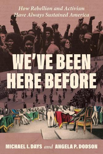 We've Been Here Before: How Rebellion and Activism Have Always Sustained America