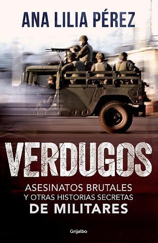 Verdugos / Executioners: Brutal Murders and Other Secret Stories from the Military