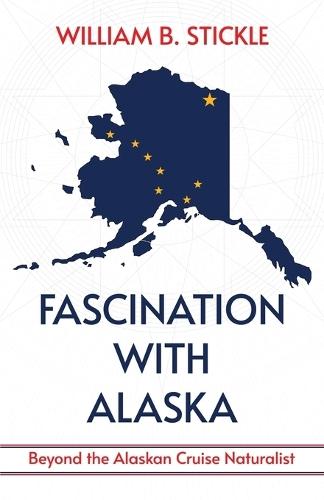 Fascination with Alaska: Beyond the Alaskan Cruise Naturalist: Beyond the Alaskan Cruise Naturalist