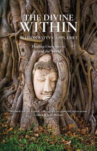 The Divine Within: Healing Ourselves to Heal the World