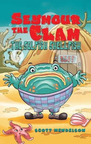 Seymour the Clam: The Selfish Shellfish