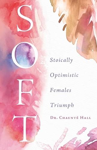 Soft: Stoically Optimistic Females Triumph