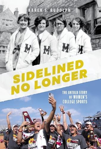 Sidelined No Longer: The Untold Story of Women's College Sports