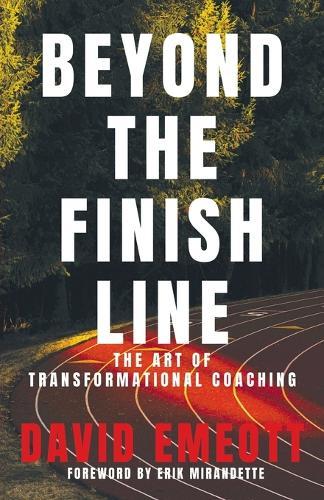 Beyond the Finish Line: The Art of Transformational Coaching