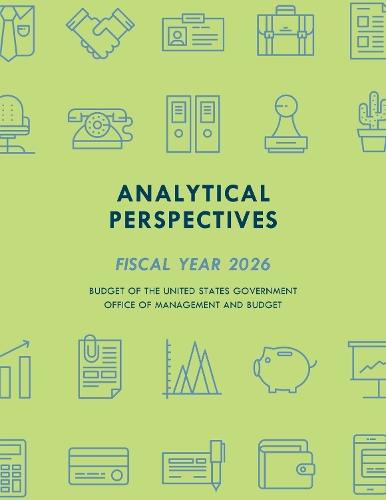 Analytical Perspectives: Budget of the United States Government Fiscal Year 2026