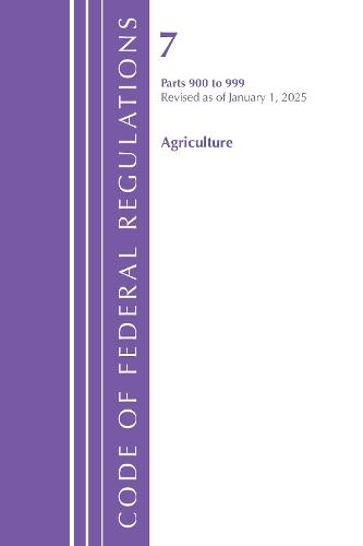 Code of Federal Regulations, Title 07 Agriculture 900-999, Revised as of January 1, 2025