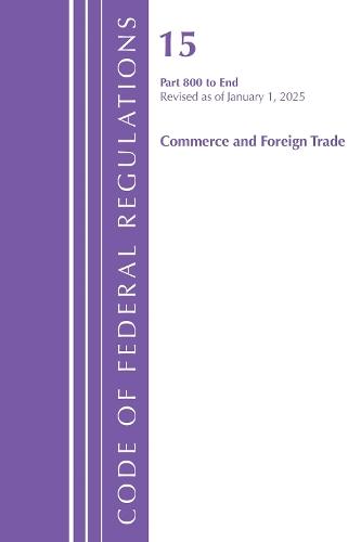 Code of Federal Regulations, Title 15 Commerce and Foreign Trade 800-End, Revised as of January 1, 2025