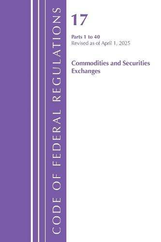 Code of Federal Regulations, Title 17 Commodity and Securities Exchanges 1-40,  Revised April 1, 2025