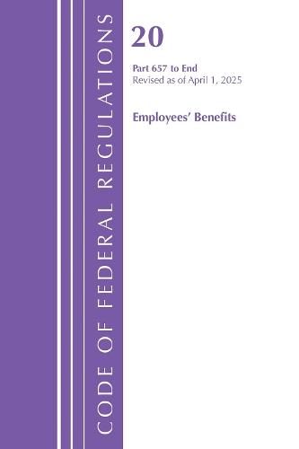 Code of Federal Regulations, Title 20 Employees' Benefits 657 - END, Revised as of April 1, 2025