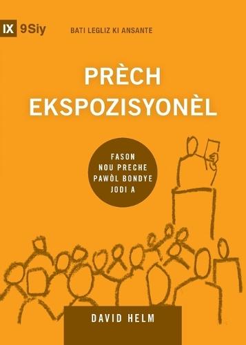 Expositional Preaching / Prèch Ekspozisyonèl: How We Speak God's Word Today / Fason Nou Preche Pawòl Bondye Jodi a