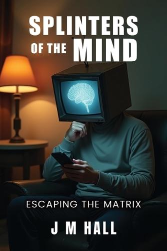 Splinters of the Mind: Escaping the Matrix
