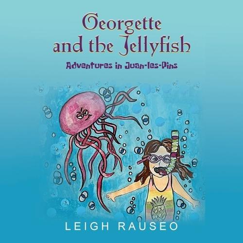 Georgette and the Jellyfish: Adventures in Juan-les-Pins