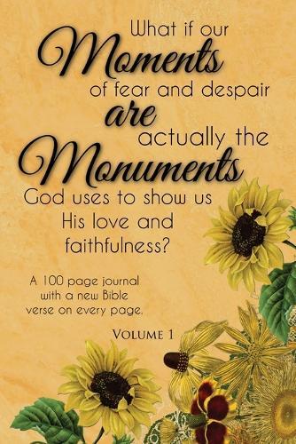 Moments are Monuments, Vol 1. (Sunflowers)