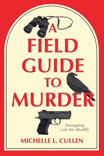 A Field Guide to Murder: A Novel