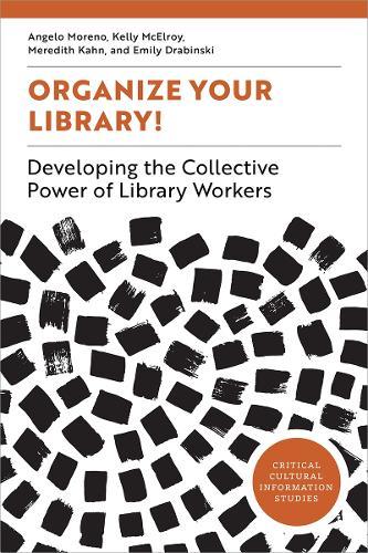 Organize Your Library!: Developing the Collective Power of Library Workers