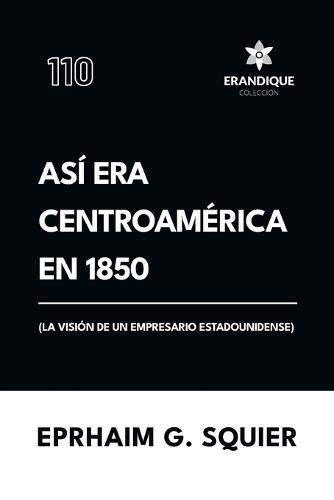 Así era Centroamérica en 1850 (La visión de un empresario estadounidense)