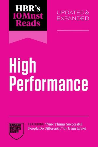 HBR's 10 Must Reads on High Performance, Updated and Expanded