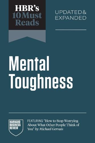 HBR's 10 Must Reads on Mental Toughness, Updated and Expanded