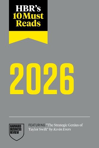 HBR's 10 Must Reads 2026: The Definitive Management Ideas of the Year from Harvard Business Review