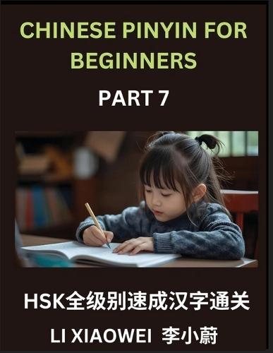 Chinese Pinyin for Beginners (Volume 7)- Master HSK Characters Quickly, Pinyin, English Meanings, and Easy Multiple-Choice Practice for All Levels: Pinyin, English, and Easy Multiple-Choice Questions to Fast-Track Beginners