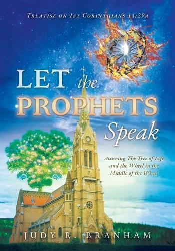 Let the Prophets Speak: Accessing The Tree of Life and the Wheel in the Middle of the Wheel