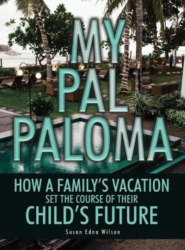 My Pal Paloma: How a Family's Vacation Set the Course of Their Child's Future
