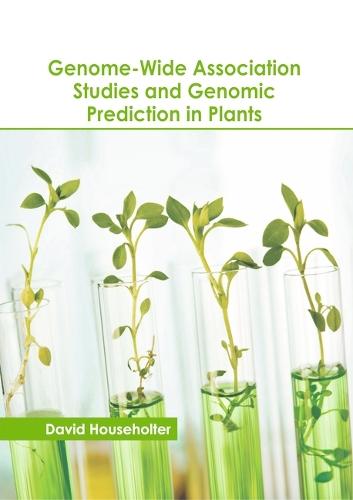 Genome-Wide Association Studies and Genomic Prediction in Plants
