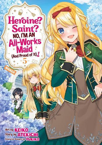 Heroine? Saint? No, I'm an All-Works Maid (And Proud of It)! (Manga) Vol. 5