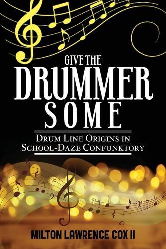 Give the Drummer Some: Drum Line Origins in School-Daze Confunktory