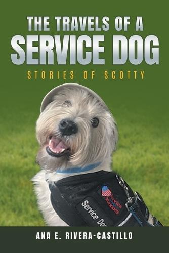 The Travels of a Service Dog: Stories of Scotty