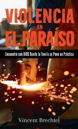 Violence in Heaven: Meeting God Where Rubber Meets the Road (Spanish Edition)
