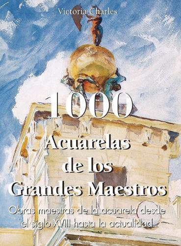 1000 Acuarelas de los Grandes Maestros