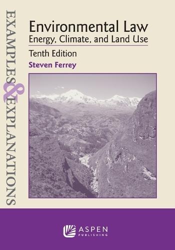 Examples & Explanations for Environmental Law: Energy, Climate, and Land Use