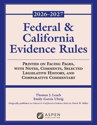 Federal and California Evidence Rules: 2026-2027 Edition