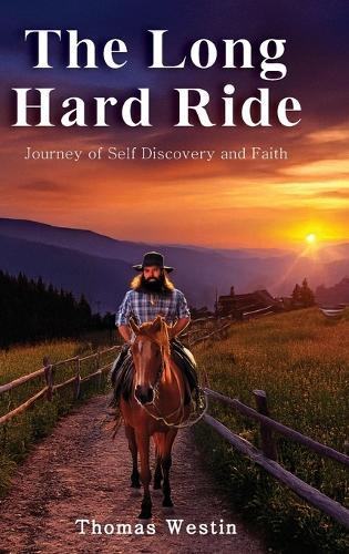 The Long Hard Ride: Journey of Self Discovery and Faith