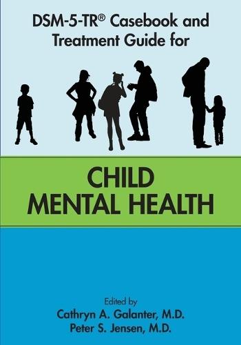 DSM-5-TR® Casebook and Treatment Guide for Child Mental Health