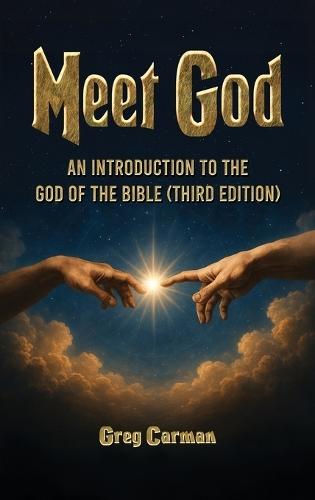 Meet God: An Introduction to the God of the Bible (Third Edition)