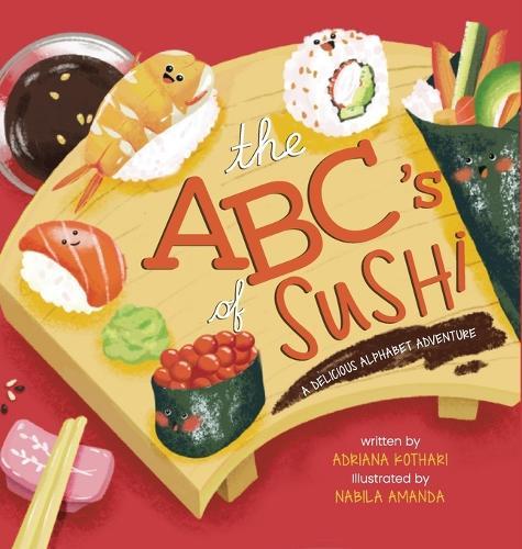 The ABC's of Sushi: A Delicious Alphabet Adventure