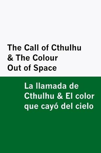 The Call of Cthulhu & the Colour Out of Space / la Llamada de Cthulhu & el Color Que Cayó Del Cielo [Bilingual Edition] - English & Spanish