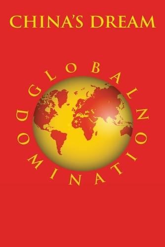 China's Dream Global Domination