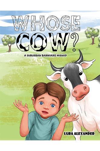Whose Cow?: A Suburban Barnyard Mishap